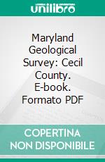 Maryland Geological Survey: Cecil County. E-book. Formato PDF ebook di Maryland Geological Survey