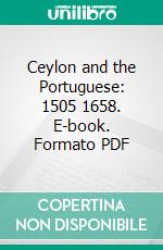 Ceylon and the Portuguese: 1505 1658. E-book. Formato PDF ebook
