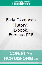 Early Okanogan History. E-book. Formato PDF