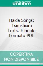 Haida Songs: Tsimshiam Texts. E-book. Formato PDF