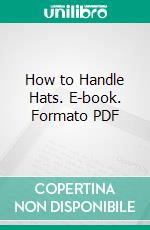 How to Handle Hats. E-book. Formato PDF ebook