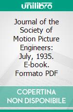 Journal of the Society of Motion Picture Engineers: July, 1935. E-book. Formato PDF