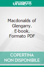 Macdonalds of Glengarry. E-book. Formato PDF ebook di Alexander Mackenzie