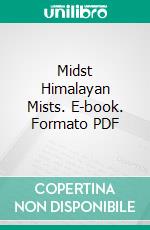 Midst Himalayan Mists. E-book. Formato PDF ebook