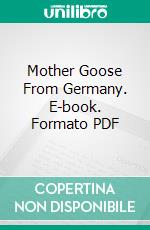 Mother Goose From Germany. E-book. Formato PDF ebook di Ludwig Richter