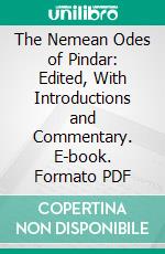 The Nemean Odes of Pindar: Edited, With Introductions and Commentary. E-book. Formato PDF ebook