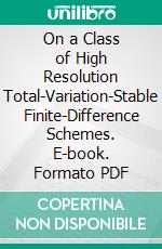 On a Class of High Resolution Total-Variation-Stable Finite-Difference Schemes. E-book. Formato PDF ebook