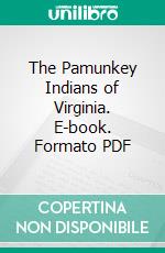 The Pamunkey Indians of Virginia. E-book. Formato PDF ebook