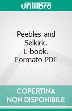 Peebles and Selkirk. E-book. Formato PDF ebook di George C. Pringle