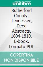 Rutherford County, Tennessee, Deed Abstracts, 1804-1810. E-book. Formato PDF ebook di Henry G. Wray