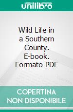 Wild Life in a Southern County. E-book. Formato PDF ebook