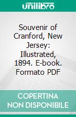 Souvenir of Cranford, New Jersey: Illustrated, 1894. E-book. Formato PDF ebook di Frank T. Lent