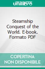 Steamship Conquest of the World. E-book. Formato PDF