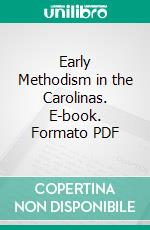 Early Methodism in the Carolinas. E-book. Formato PDF ebook