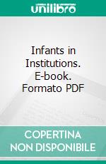 Infants in Institutions. E-book. Formato PDF ebook di Sally Provence