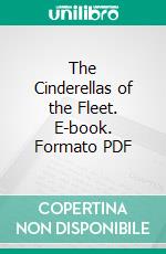 The Cinderellas of the Fleet. E-book. Formato PDF ebook di William Washburn Nutting