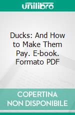 Ducks: And How to Make Them Pay. E-book. Formato PDF ebook di William Cook