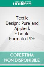 Textile Design: Pure and Applied. E-book. Formato PDF ebook di Thomas Woodhouse