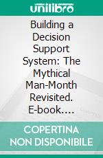 Building a Decision Support System: The Mythical Man-Month Revisited. E-book. Formato PDF ebook di Peter G. W. Keen