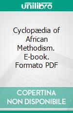 Cyclopædia of African Methodism. E-book. Formato PDF ebook