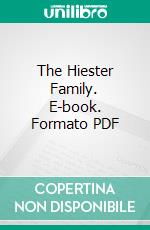 The Hiester Family. E-book. Formato PDF ebook