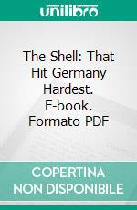 The Shell: That Hit Germany Hardest. E-book. Formato PDF ebook