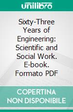 Sixty-Three Years of Engineering: Scientific and Social Work. E-book. Formato PDF