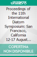 Proceedings of the 11th International Diatom Symposium: San Francisco, California 12-17 August 1990. E-book. Formato PDF ebook