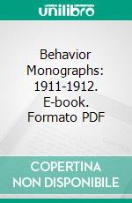 Behavior Monographs: 1911-1912. E-book. Formato PDF