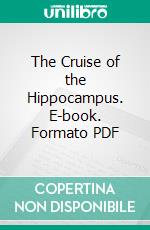 The Cruise of the Hippocampus. E-book. Formato PDF