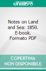 Notes on Land and Sea: 1850. E-book. Formato PDF ebook di Robert Frank Evans