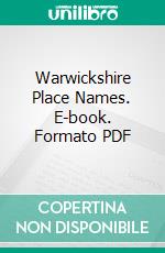 Warwickshire Place Names. E-book. Formato PDF ebook