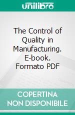 The Control of Quality in Manufacturing. E-book. Formato PDF ebook