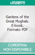Gardens of the Great Mughals. E-book. Formato PDF ebook