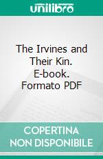 The Irvines and Their Kin. E-book. Formato PDF ebook