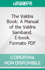 The Valdris Book: A Manual of the Valdris Samband. E-book. Formato PDF ebook di Andrew A. Veblen