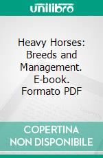 Heavy Horses: Breeds and Management. E-book. Formato PDF ebook di Herman Biddell