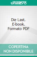 Die Last. E-book. Formato PDF ebook