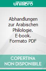 Abhandlungen zur Arabischen Philologie. E-book. Formato PDF