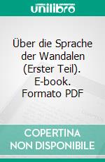 Über die Sprache der Wandalen (Erster Teil). E-book. Formato PDF