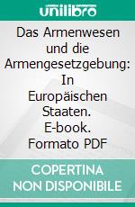 Das Armenwesen und die Armengesetzgebung: In Europäischen Staaten. E-book. Formato PDF ebook