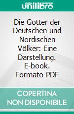 Die Götter der Deutschen und Nordischen Völker: Eine Darstellung. E-book. Formato PDF ebook