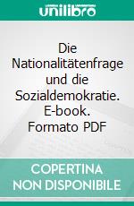 Die Nationalitätenfrage und die Sozialdemokratie. E-book. Formato PDF ebook di Otto Bauer