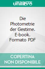 Die Photometrie der Gestirne. E-book. Formato PDF ebook di Gustav Müller