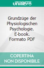 Grundzüge der Physiologischen Psychologie. E-book. Formato PDF ebook