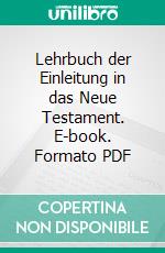 Lehrbuch der Einleitung in das Neue Testament. E-book. Formato PDF ebook