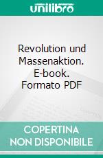 Revolution und Massenaktion. E-book. Formato PDF ebook di Robert Grimm