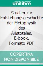 Studien zur Entstehungsgeschichte der Metaphysik des Aristoteles. E-book. Formato PDF