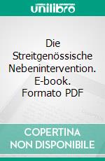 Die Streitgenössische Nebenintervention. E-book. Formato PDF ebook