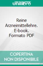 Reine Arzneimittellehre. E-book. Formato PDF ebook di Samuel Hahnemann